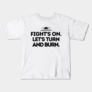 Fight's on! Let's turn and burn. Kids T-Shirt